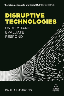 Disruptive Technologies: Understand, Evaluate, ... 0749477288 Book Cover