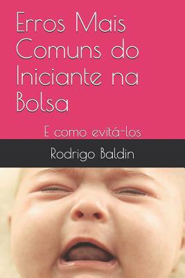 Erros Mais Comuns do Iniciante na Bolsa: E como... [Portuguese] 1070683671 Book Cover