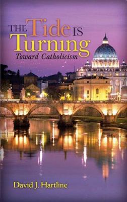 The Tide Is Turning Toward Catholicism 0979073200 Book Cover
