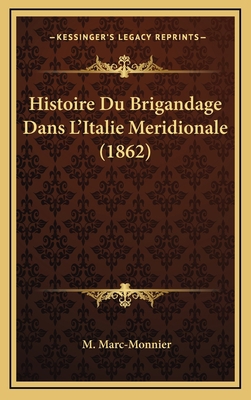 Histoire Du Brigandage Dans L'Italie Meridional... [French] 1166842428 Book Cover