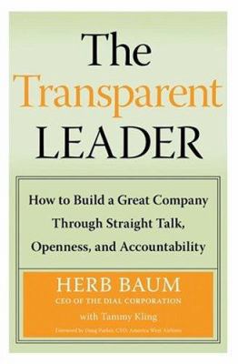 The Transparent Leader: How to Build a Great Co... 0060565470 Book Cover