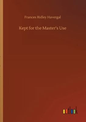 Kept for the Master's Use 3752323302 Book Cover