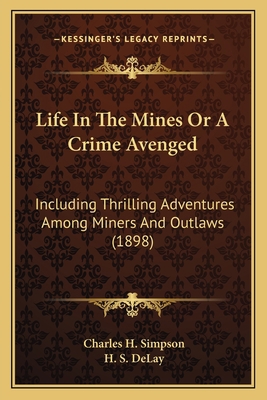 Life In The Mines Or A Crime Avenged: Including... 1166987248 Book Cover