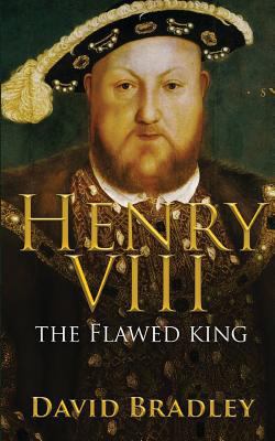 Henry VIII: The Flawed King 1532984308 Book Cover