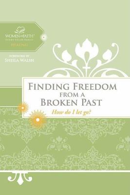 Finding Freedom from a Broken Past: How Do I Le... 1418529370 Book Cover