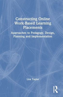 Constructing Online Work-Based Learning Placeme... 1032325054 Book Cover