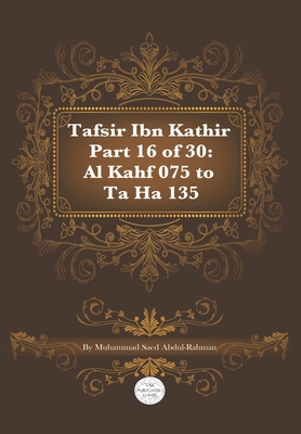 Tafsir Ibn Kathir Part 16 of 30: Al Kahf 075 To... B08XZGKZPF Book Cover