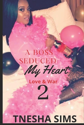 A Boss Seduced My Heart 2: Love & War B09KN7Y2HD Book Cover