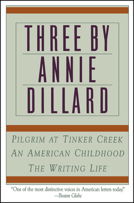 Three by Annie Dillard: The Writing Life, an Am... 0060920645 Book Cover
