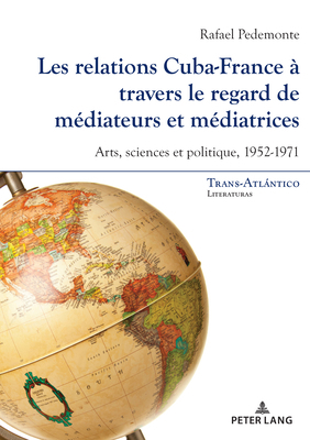 Les Relations Cuba-France À Travers Le Regard d... [French] 3034351631 Book Cover