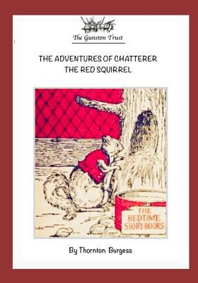 The Adventures of Chatterer the Red Squirrel: t... 1540681173 Book Cover