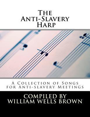 The Anti-Slavery Harp: A Collection of Songs fo... 1497321646 Book Cover