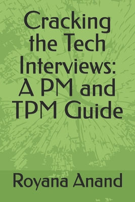 Cracking the Tech Interviews: A PM and TPM Guide B0DB26MRS5 Book Cover