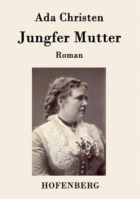 Jungfer Mutter: Roman [German] 3843080003 Book Cover
