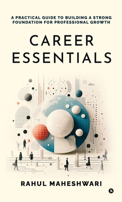 Career Essentials: A Practical Guide to Buildin... B0DHRTCTB5 Book Cover