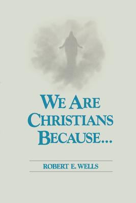 We Are Christians Because 087747639X Book Cover