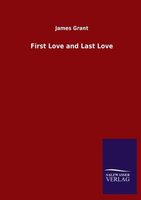 First Love and Last Love 3846055220 Book Cover