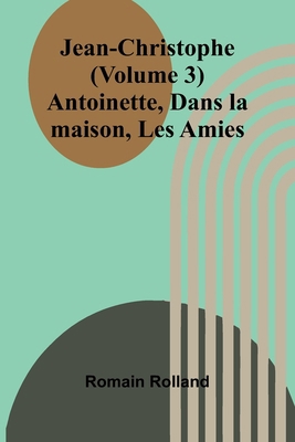 Jean-Christophe (Volume 3); Antoinette, Dans la... [French] 936473842X Book Cover