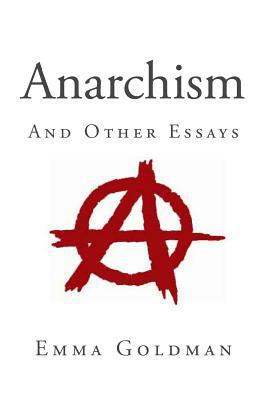 Anarchism and Other Essays 1495385647 Book Cover