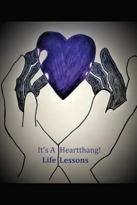 Life Lessons: It's a Heartthang! 1717841775 Book Cover