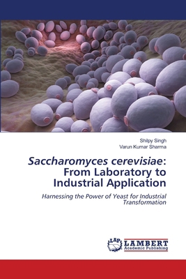 Saccharomyces cerevisiae: From Laboratory to In... 6208444306 Book Cover