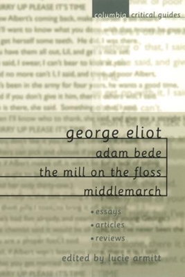 George Eliot: Adam Bede, the Mill on the Floss,... 0231124236 Book Cover