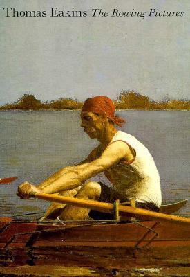 Thomas Eakins: The Rowing Pictures 0300077858 Book Cover