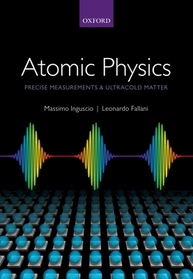 Atomic Physics: Precise Measurements and Ultrac... 0198525850 Book Cover