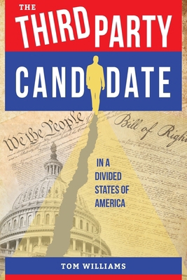 The Third Party Candidate: In a Divided States ... B0DNWGXDJ4 Book Cover