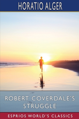 Robert Coverdale's Struggle (Esprios Classics) 1006887857 Book Cover