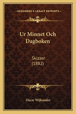 Ur Minnet Och Dagboken: Skizzer (1882) [Swedish] 1165770415 Book Cover