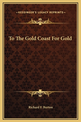 To The Gold Coast For Gold 1169282431 Book Cover