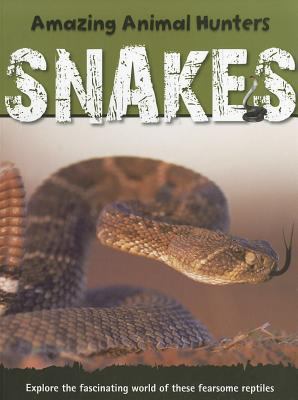 Snakes (Amazing Animal Hunters) 1926722515 Book Cover