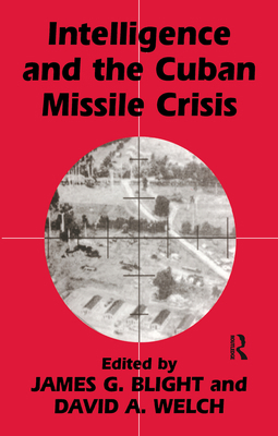 Intelligence and the Cuban Missile Crisis 0714644358 Book Cover