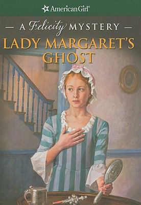 Lady Margaret's Ghost: A Felicity Mystery 1593694733 Book Cover