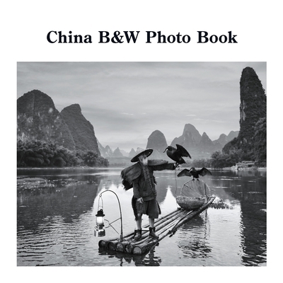 China B&W Photo Book: A Photographic Exploratio... 1470929791 Book Cover