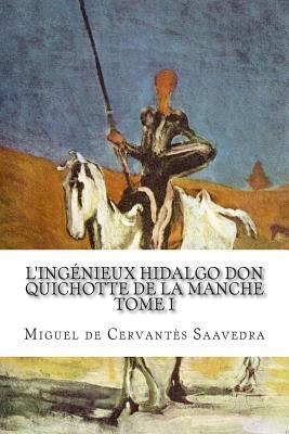 L'ingénieux hidalgo Don Quichotte de la Manche:... [French] 1500614939 Book Cover