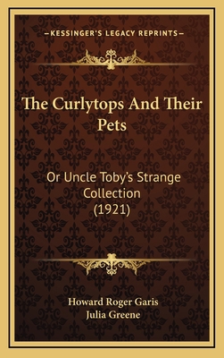 The Curlytops and Their Pets: Or Uncle Toby's S... 1164306839 Book Cover