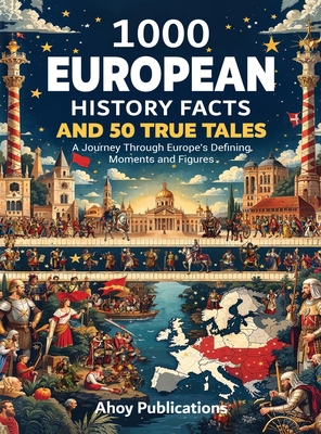 1000 European History Facts and 50 True Tales: ... B0DSTCYTFX Book Cover