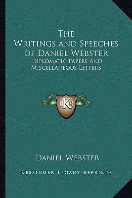 The Writings and Speeches of Daniel Webster: Di... 1162924462 Book Cover