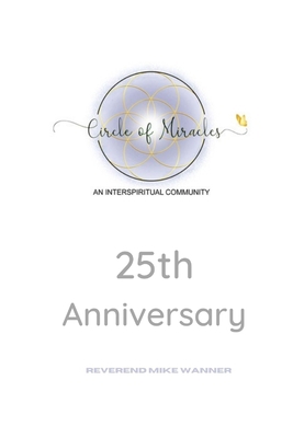 Circle Of Miracles: 25th Anniversary 1646810090 Book Cover