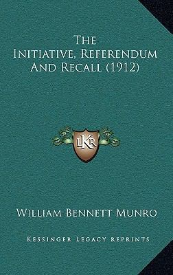 The Initiative, Referendum and Recall (1912) 1164384589 Book Cover