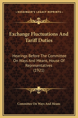 Exchange Fluctuations And Tariff Duties: Hearin... 1169266290 Book Cover