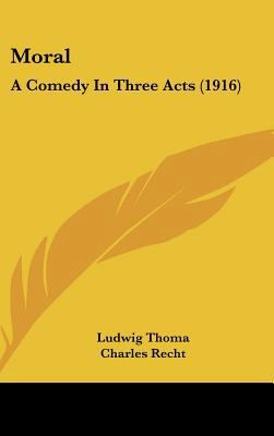 Moral: A Comedy in Three Acts (1916) 1161927654 Book Cover