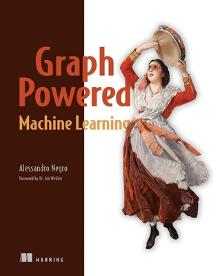 Graph-Powered Machine Learning 1617295647 Book Cover