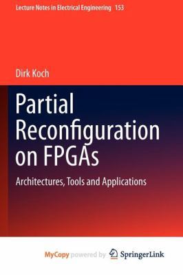 Partial Reconfiguration on FPGAs: Architectures... 1461412269 Book Cover
