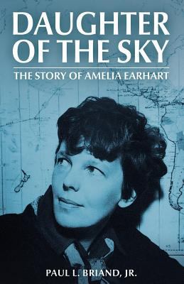 Daughter of the Sky: The Story of Amelia Earhart 1523276975 Book Cover