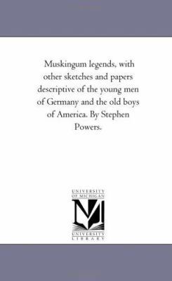 Muskingum Legends, With Other Sketches and Pape... 142553760X Book Cover