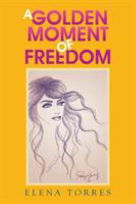 A Golden Moment of Freedom 1503546896 Book Cover