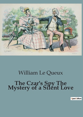 The Czar's Spy The Mystery of a Silent Love B0BYMB6R5H Book Cover